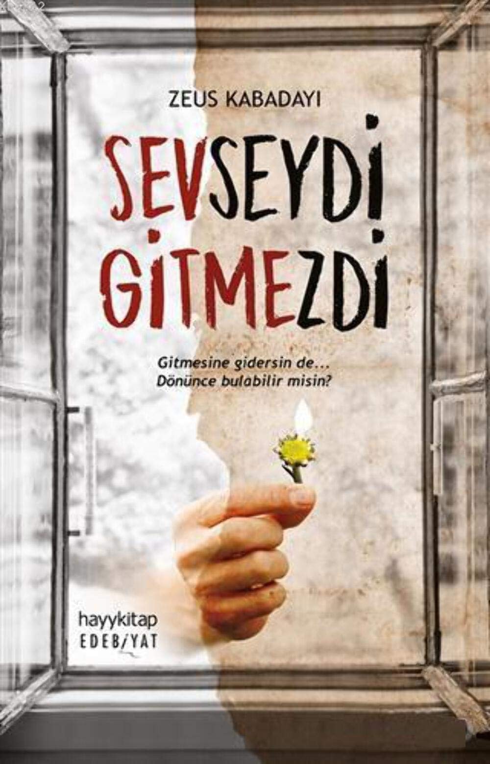 Sevseydi Gitmezdi Gitmesine gidersin de... Dönünce bulabilir misin?