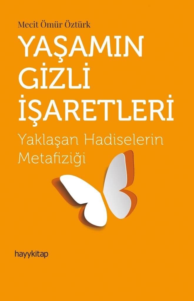 Yasamin Gizli Isaretleri Yaklasan Hadiselerin Metafizigi