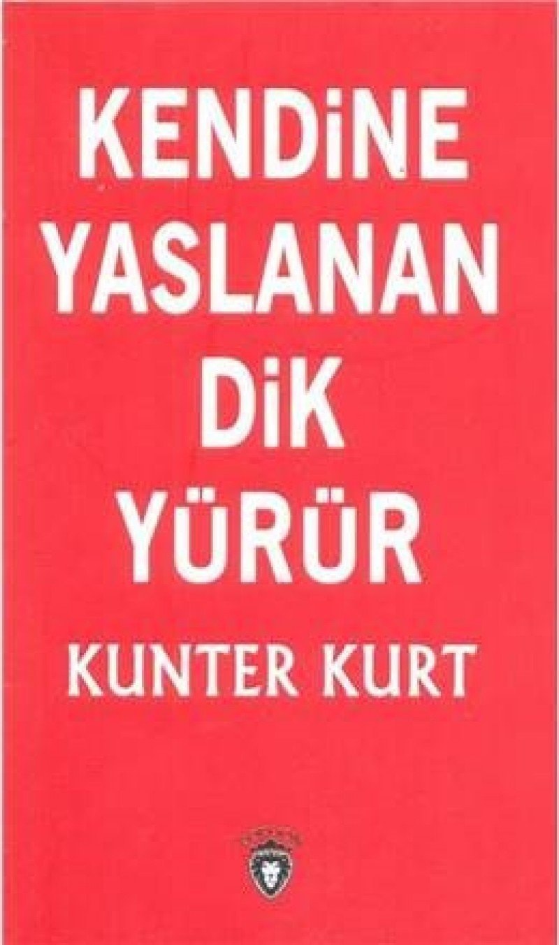 Kendine Yaslanan Dik Yürür