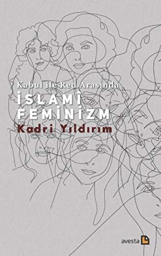 Kabul ile red arasında İslamî feminizm