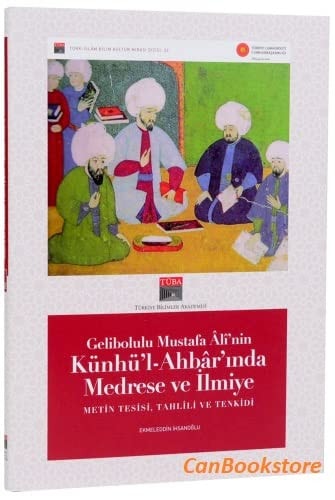 Gelibolulu Mustafa Âlî'nin Künhü'l-ahbâr'ında medrese ve ilmiye metin tesisi, tahlîli ve tenkidi