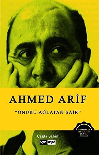 Ahmed Arif "onuru ağlatan şair"