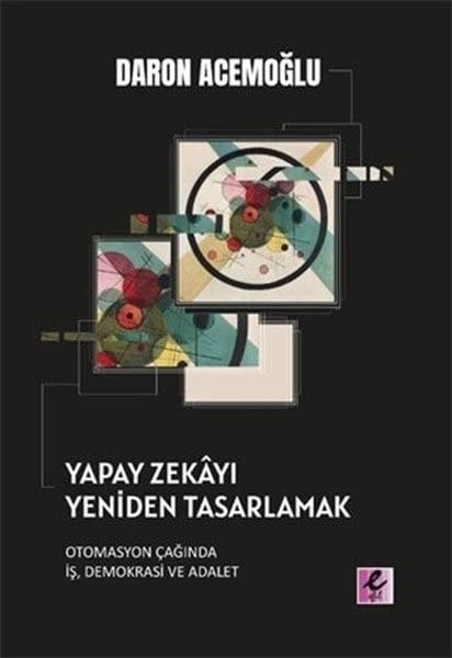 Yapay Zekayi Yeniden Tasarlamak Otomasyon Caginda Is, Demokrasi ve Adalet