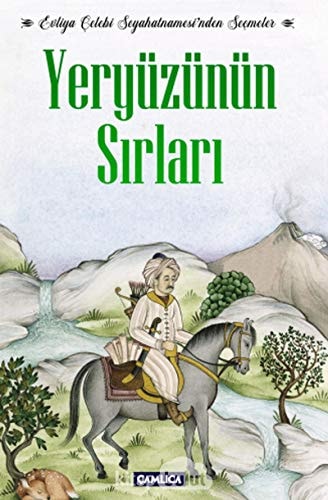 Yeryüzünün Sirlari Evliya Celebi Seyahatnamesinden Secmeler