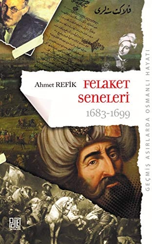 Felaket Seneleri 1683 - 1699; Gecmis Asirlarda Osmanli Hayati