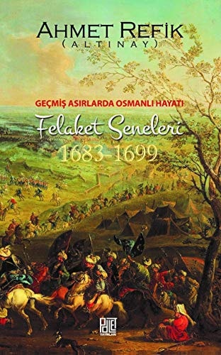 Gecmis Asirlarda Osmanli Hayati - Felaket Seneleri (1683-1699)