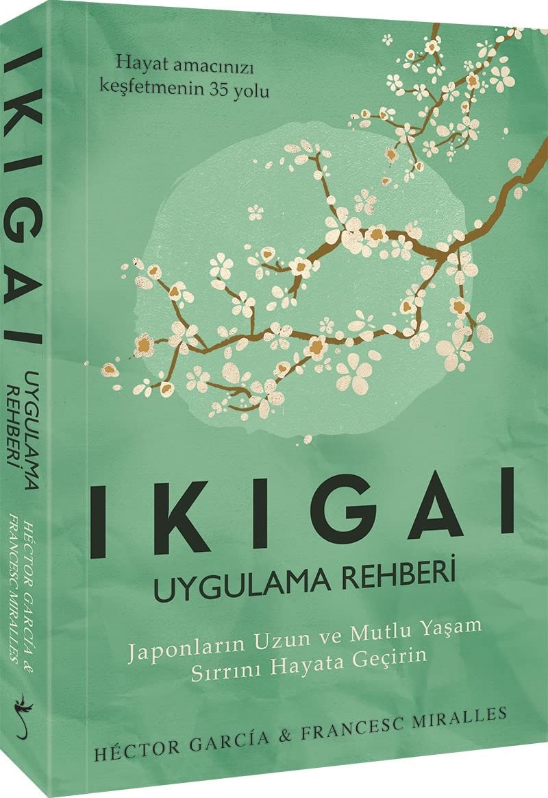 Ikigai - Uygulama Rehberi Japonlarin Uzun ve Mutlu Yasam Sirrini Hayata Gecirin