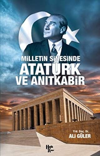 Milletin sinesinde Atatürk ve Anıtkabir