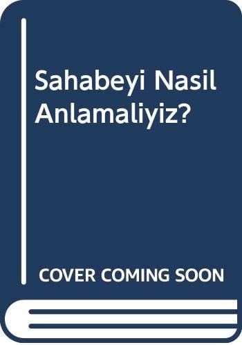 Sahabeyi Nasil Anlamaliyiz?
