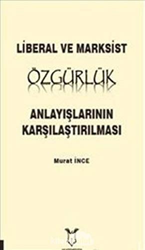 Liberal ve Marksist Özgürlük Anlayislarinin Karsilastirilmasi
