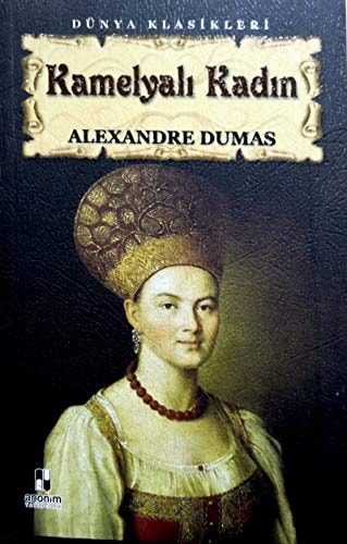 Kamelyali Kadin: Dünya Klasikleri. Translated by Buket Yilmaz