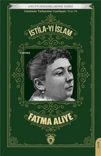Istila-yi Islam Unutturmadiklarimiz Serisi