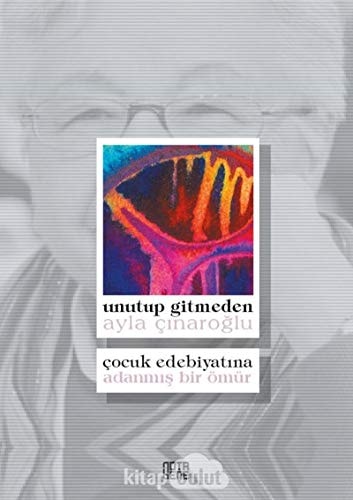 Unutup gitmeden çocuk edebiyatına adanmış bir ömür