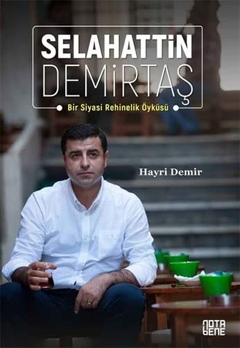 Bir siyasi rehinelike öyküsü Selahattin Demirtaş