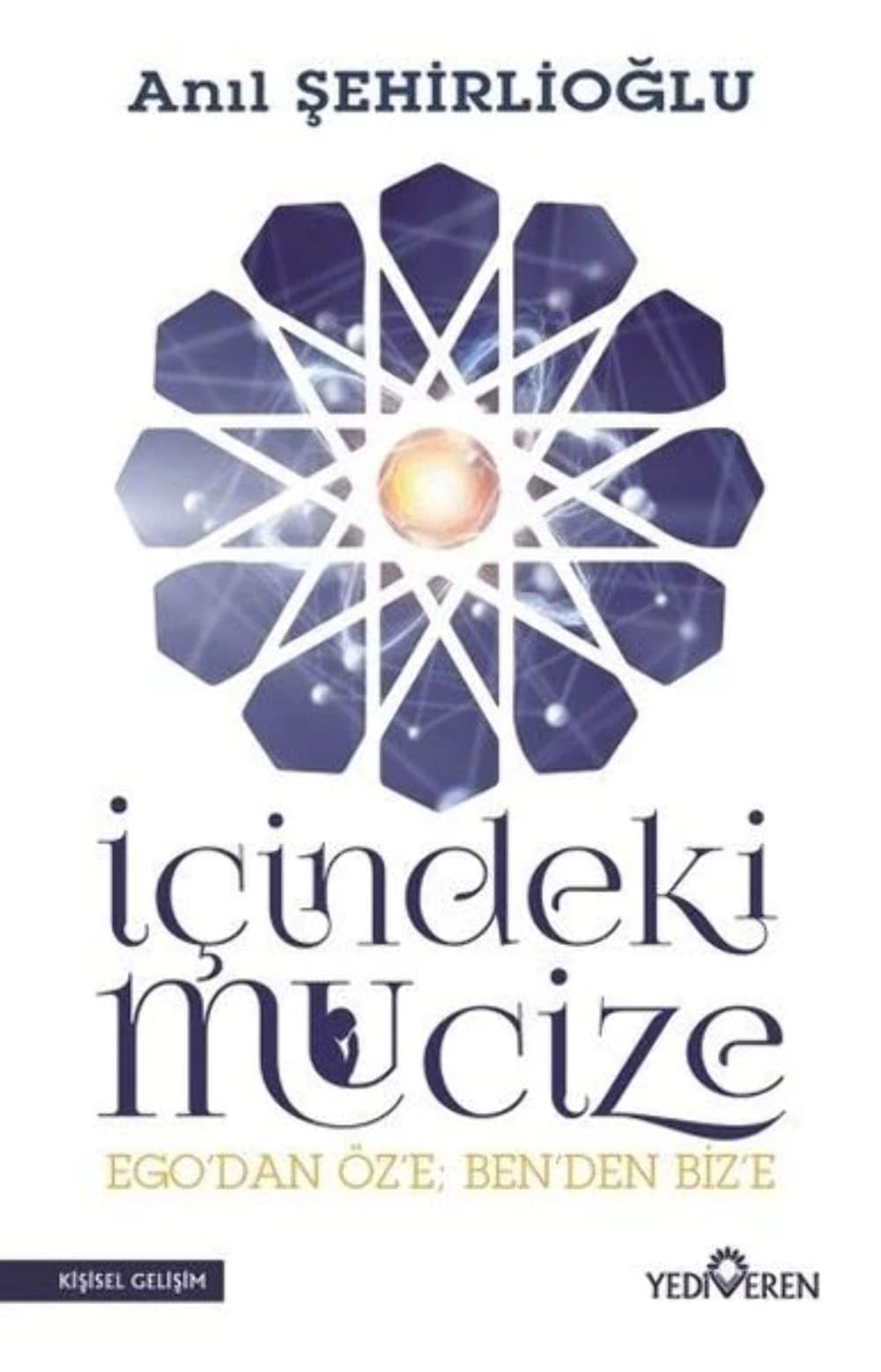 Icindeki Mucize Ego`dan Öz`e; Ben`den Biz`e