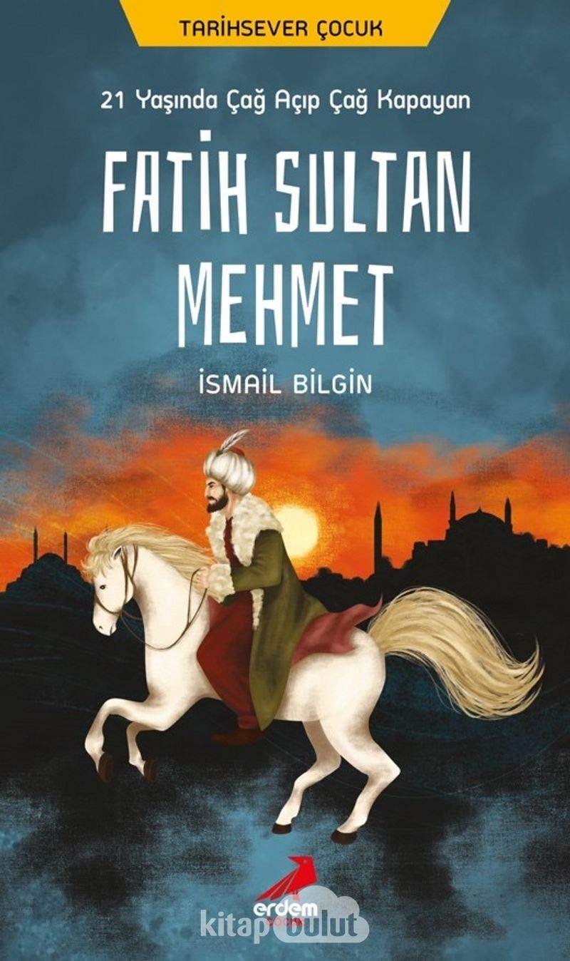 21 Yasinda Çag Açip Çag Kapayan Fatih Sultan Mehmet