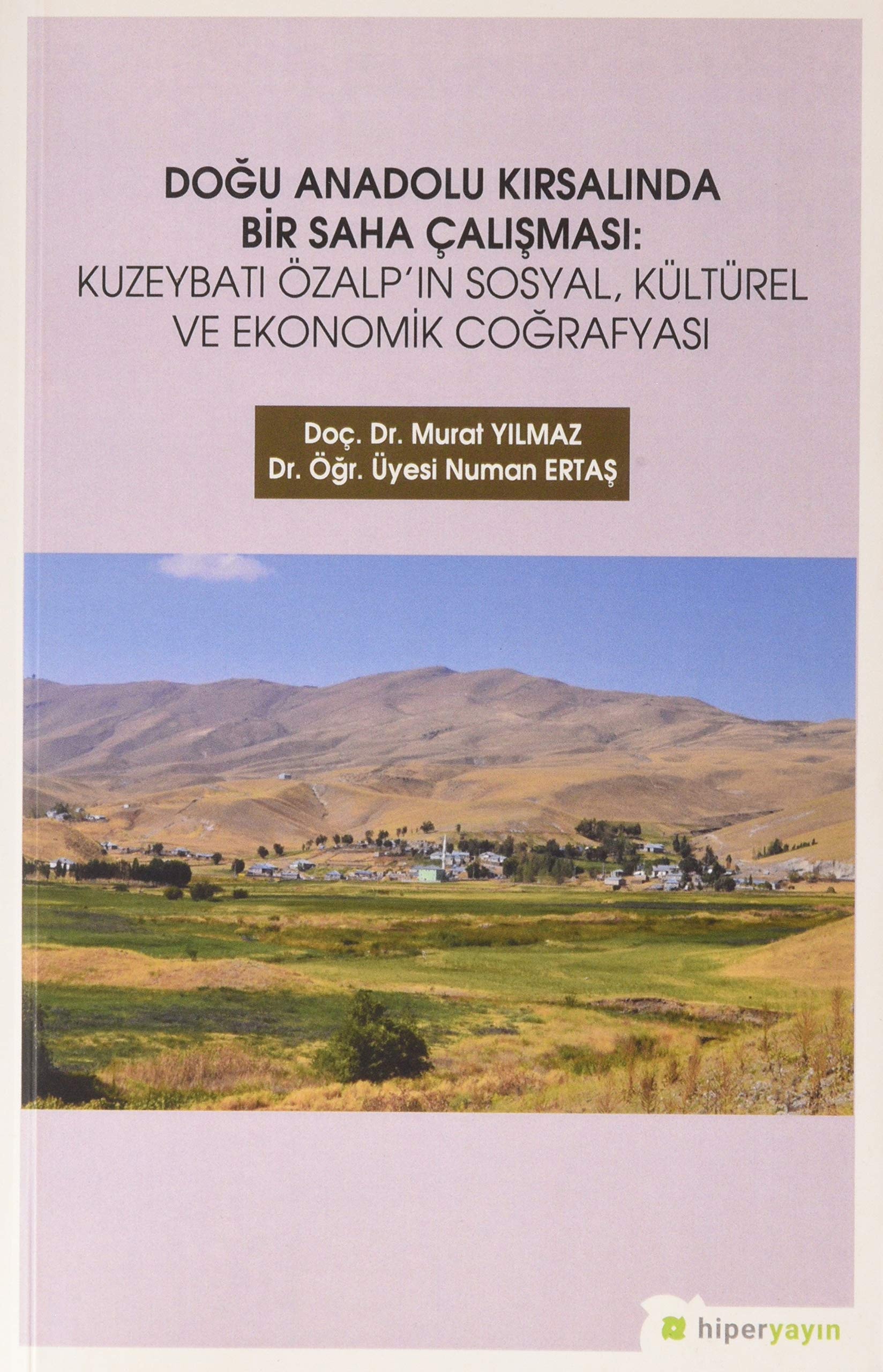 Doğu Anadolu kırsalında bir saha çalışması kuzeybatı Özalp'ın sosyal, kültürel ve ekonomik coğrafyası