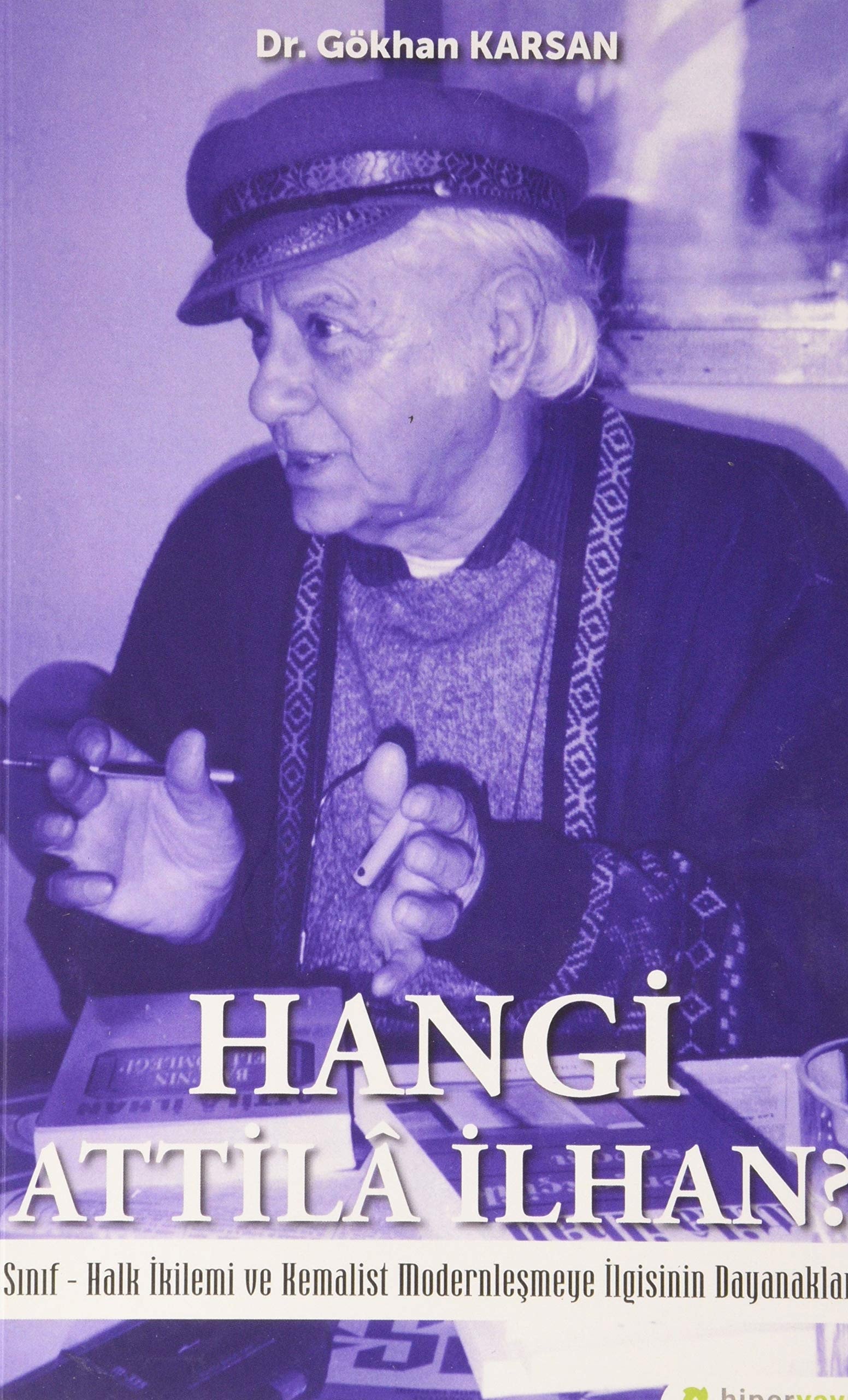Hangi Attilâ İlhan? sınıf - halk ikilemi ve Kemalist modernleşmeye ilgisinin dayanakları