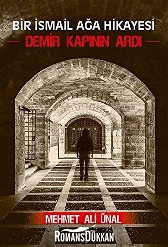 Demir Kapinin Ardi Bir Ismail Aga Hikayesi