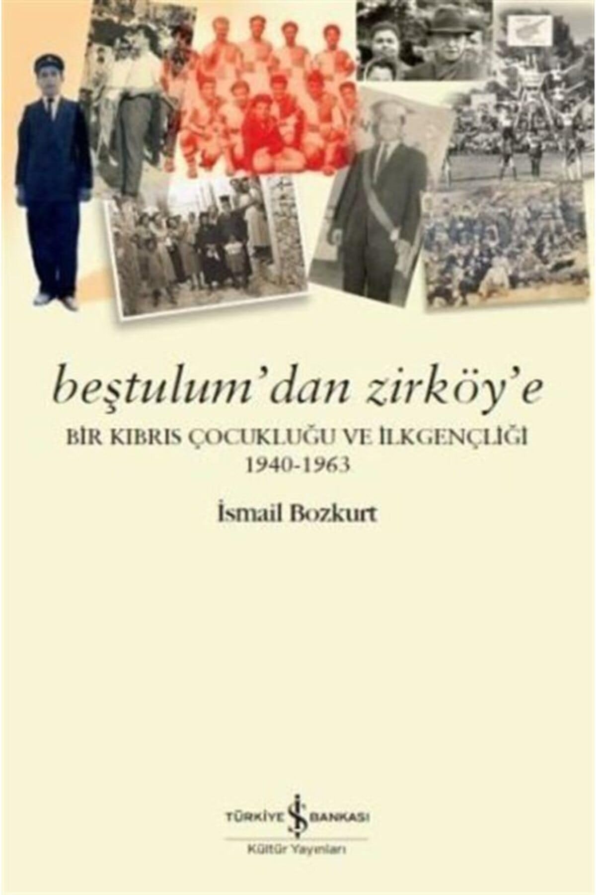 Beştulum'dan Zirköy'e bir Kıbrıs çocukluğu ve ilkgençliği 1940-1963