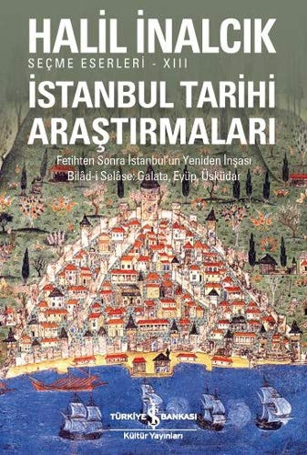 İstanbul tarihi araştırmaları fetihten sonra İstanbulʼun yeniden inşası bilâd-i selâse : Galata, Eyüp, Üsküdar