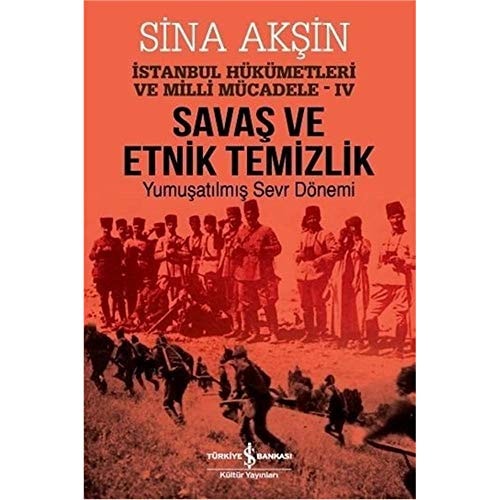 Istanbul Hükümetleri ve Milli Mücadele IV: Savas ve Etnik Temizlik - Yumusatilmis Sevr Dönemi