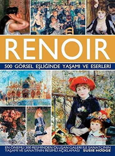 Renoir - 500 Görsel Esliginde Yasami ve Eserleri