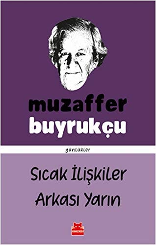 Sıcak ilişkiler Arkası yarın : günlükler