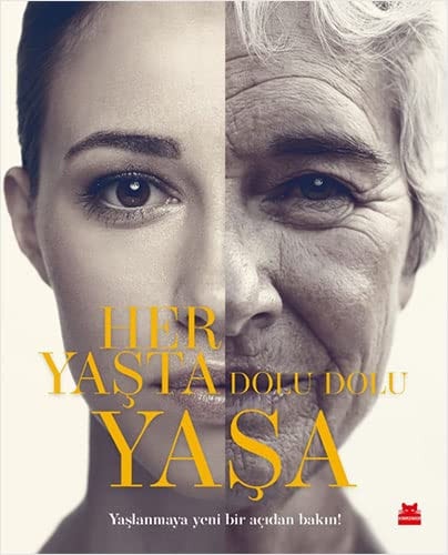 Her Yasta Dolu Dolu Yasa Ciltli Yaslanmaya Yeni Bir Acidan Bakin