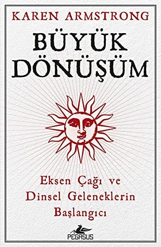 Büyük Dönüsüm Eksen Cagi ve Dinsel Geleneklerin Baslangici