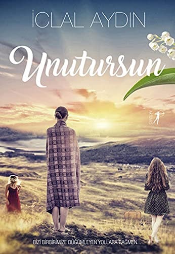 Unutursun Bizi birbirimize dügümlegen yollara ragmen