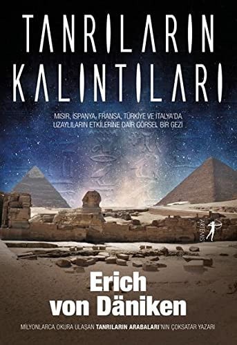 Tanrilarin Kalintilari Misir, Ispanya, Fransa, Türkiye Ve Italyada Uzaylilarin Etkilerine Dair Görsel Bir Gezi