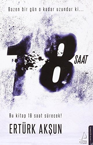 18 Saat - Bu Kitap 18 Saat sürecek Bazen bir gün o kadar uzundur ki
