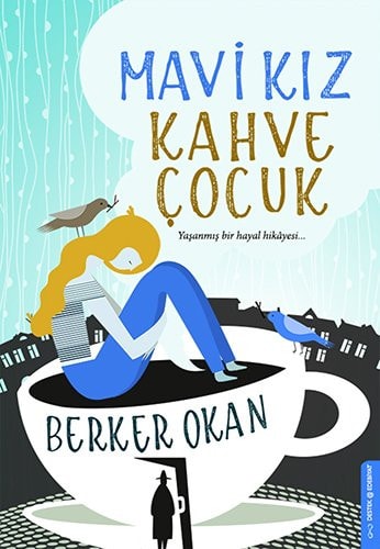 Mavi Kiz Kahve Cocuk Yasanmis bir hayal hikayesi