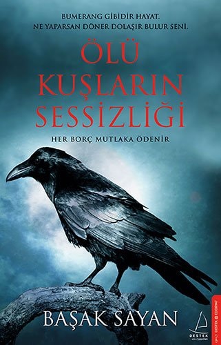 Ölü kuşların sessizliği ’’Her keder mükâfatlanır, her fedakârlık ödüllenir, her borç mutlaka ödenir...’’