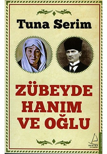 Cumhuriyetin Anasi Zübeyde Zübeyde Hanim ve Oglu
