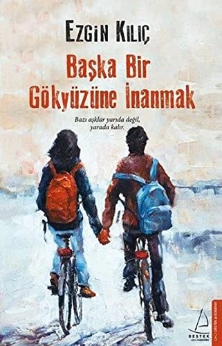 Baska Bir Gökyüzüne Inanmak Bazi Asklar yarida degil, yarada kalir