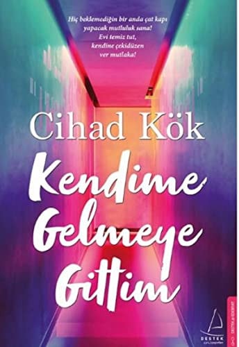 Kendime Gelmeye Gittim Hic beklemedigin bir anda cat kapi yapacak mutluluk sana Evi temiz tut, kendine cekidüzen ver