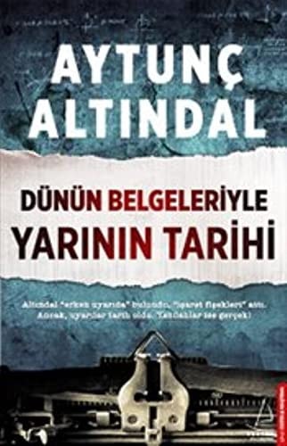 Dünün Belgeleriyle Yarinin Tarihi Altindal erken uyarida bulundu, isaret fisekleri atti. Ancak, uyarilar tarih oldu