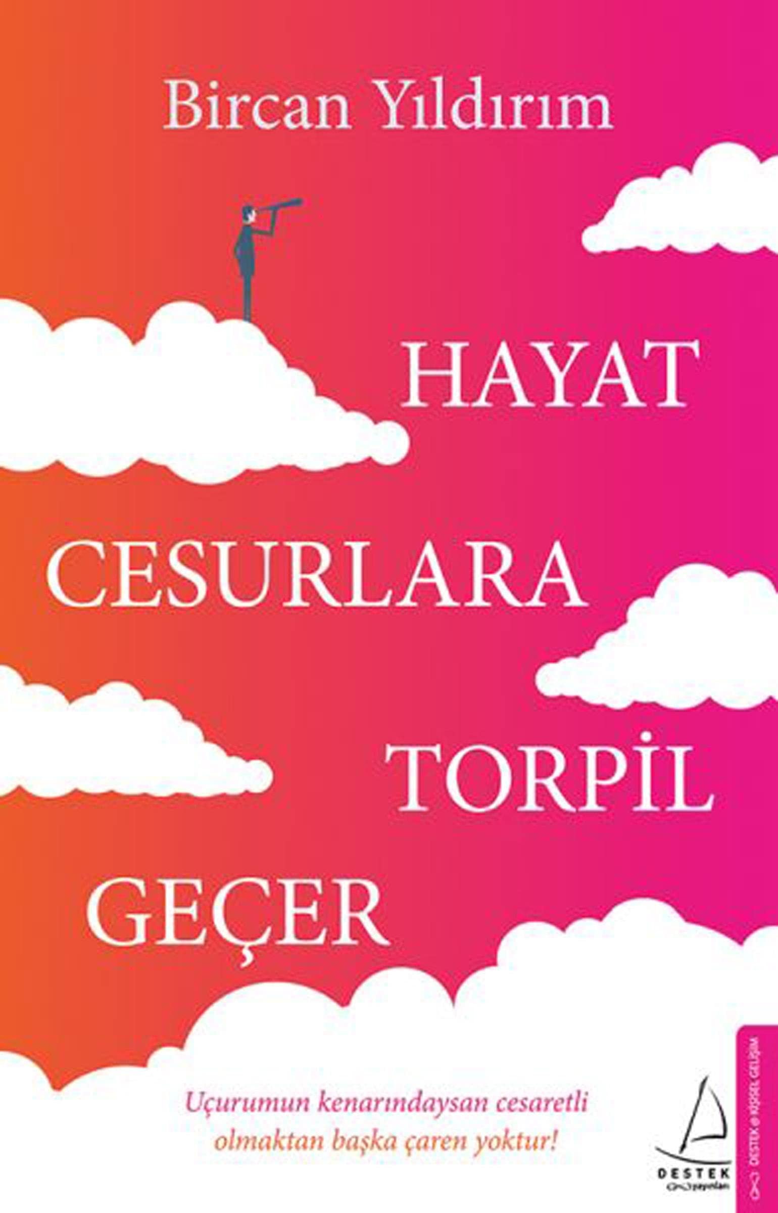 Hayat Cesurlara Torpil Gecer Ucurumun kenarindaysan cesaretlu olmaktan baska caren yoktur