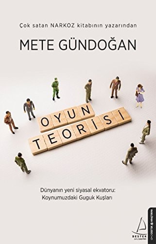 Oyun Teorisi Dünyanin yeni siyasal ekvatoru Koynumuzdaki Guguk Kuslari