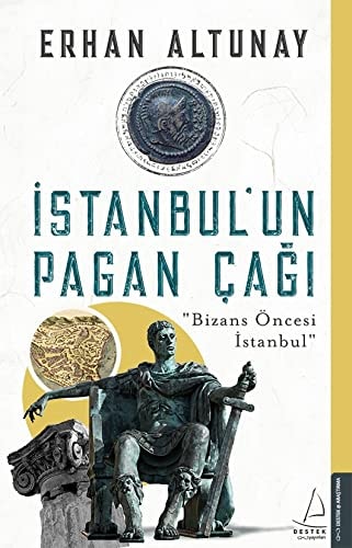 Istanbulun Pagan Cagi Bizans Öncesi Istanbul