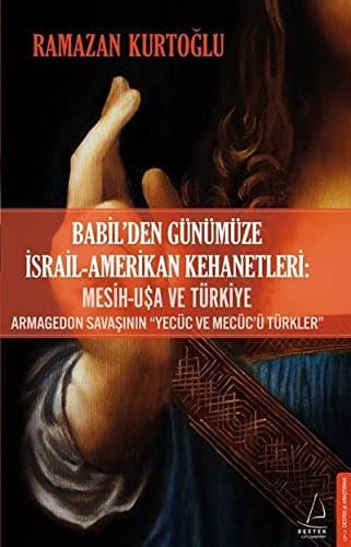 Babilden Günümüze Israil - Amerikan Kehanetleri Mesih - USA ve Türkiye Armagedon Savasinin Yecüc ve Mecücü Türkler
