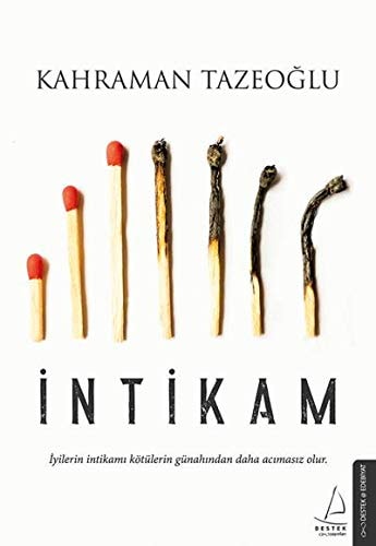İntikam İyilerin intikamı kötülerin günahından daha acımasız olur