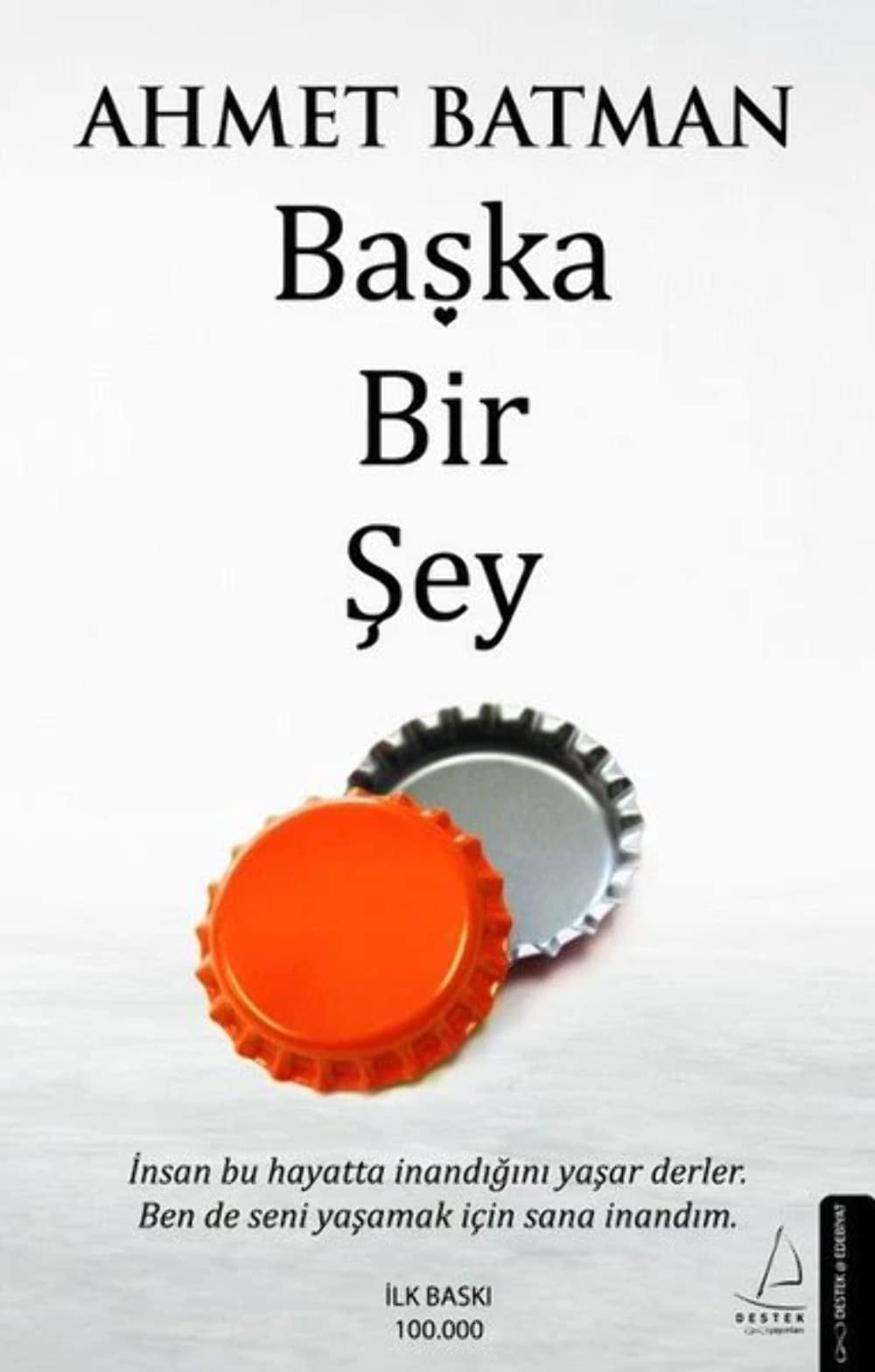 Baska Bir Sey Insan bu hayatta inandigini yasar derler. Ben de seni yasamak icin sana inandim