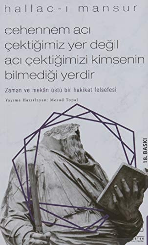 Cehennem Aci Cektigimiz Yer Degil Aci Cektigimizi Kimsenin Bilmedigi Yerdir Zaman ve Mekan Üstü Bir Hakikat Felsefesi