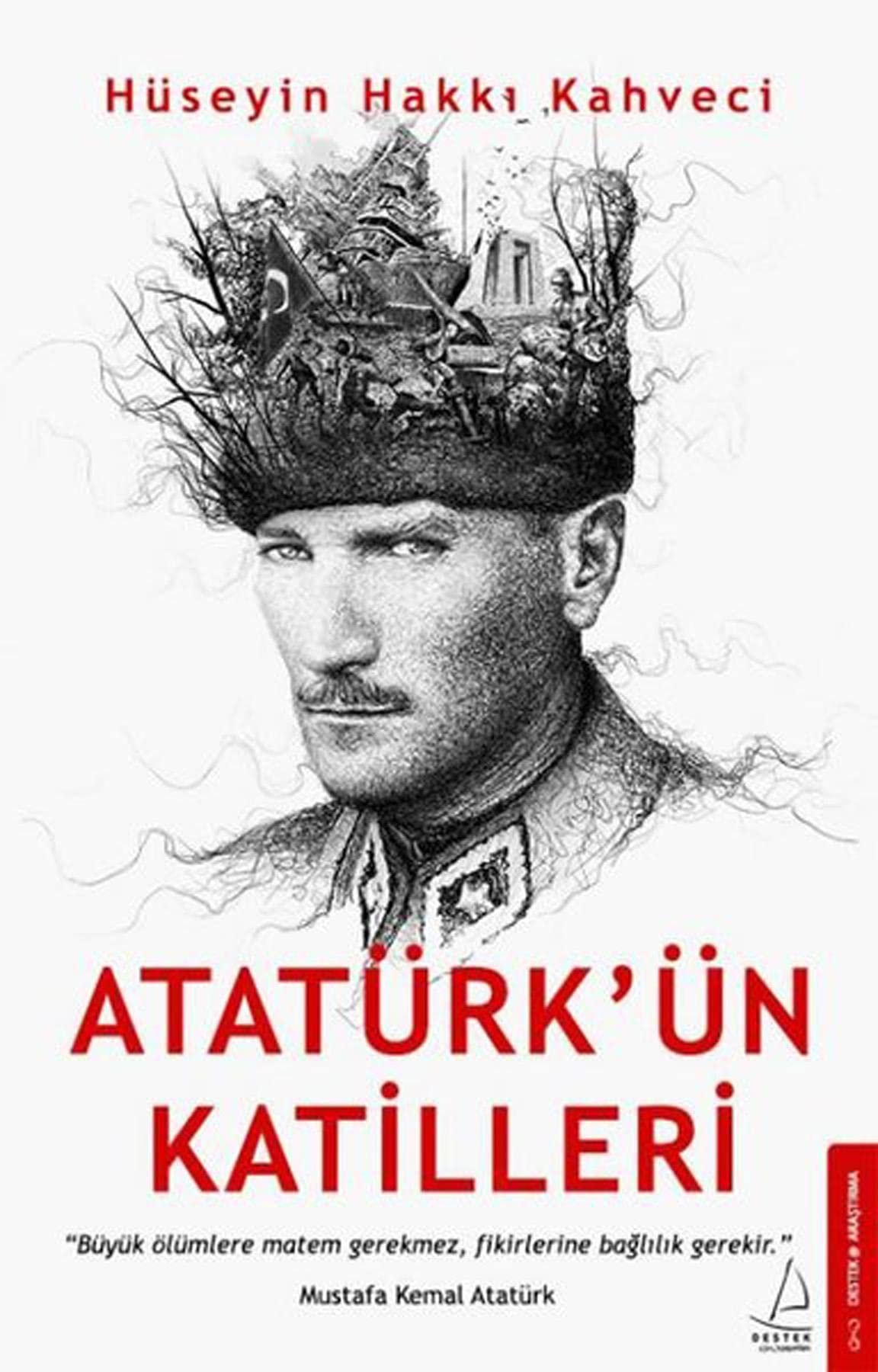 Atatürkün Katilleri Büyük Ölümlere Matem Gerekmez, Fikirlerine Baglilik Gerekir