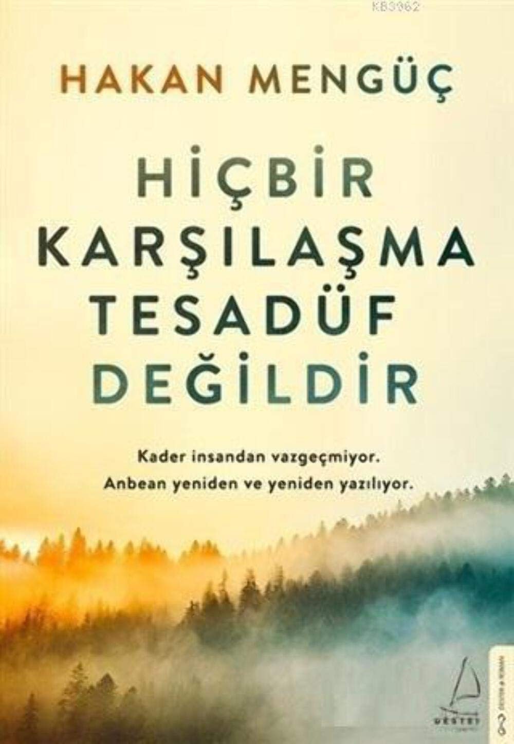 Hicbir Karsilasma Tesadüf Degildir Kader insandan vazgecmiyor. Anbean yeniden ve yeniden yaziliyor