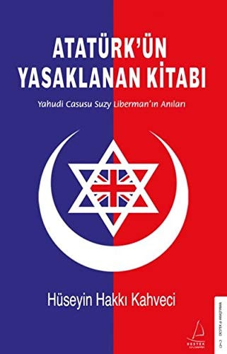 Atatürk'ün yasaklanan kitabı Yahudi casusu Suzy Liberman'ın anıları