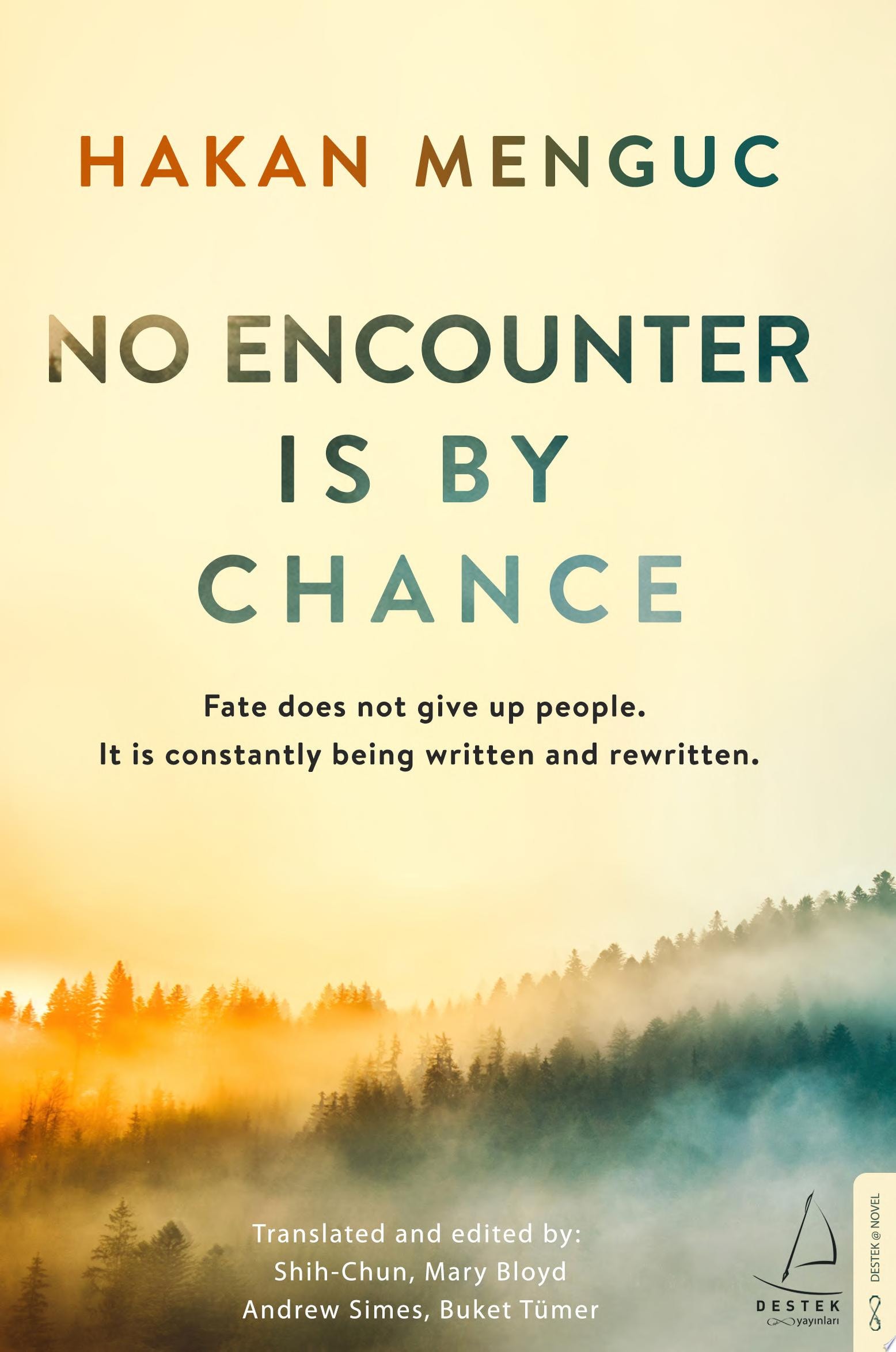 No Encounter is by Chance Fate does not give up people. It is constantly being written and rewritten
